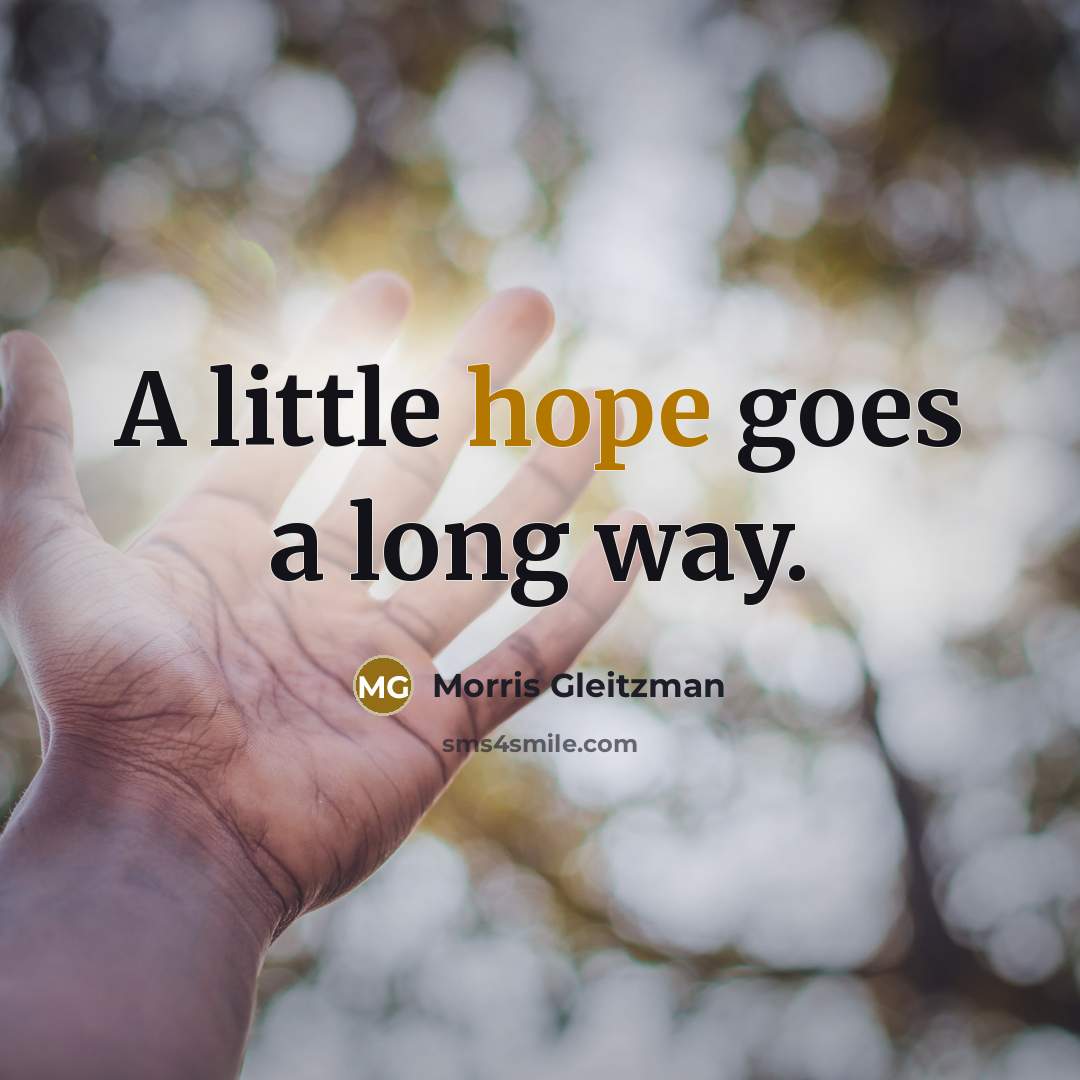 “A little hope goes a long way.…” quote by Morris Gleitzman