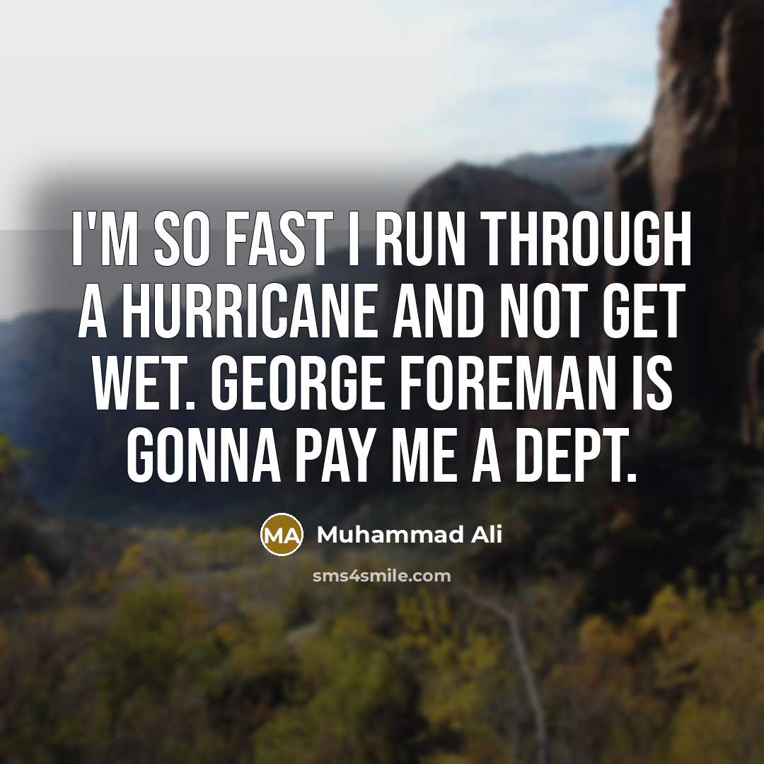 “I'm so fast I run through a hurricane and not…” quote by Muhammad Ali