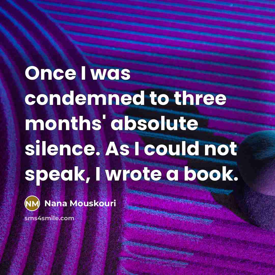 “Once I was condemned to three months' absolute silence. As…” quote by Nana Mouskouri