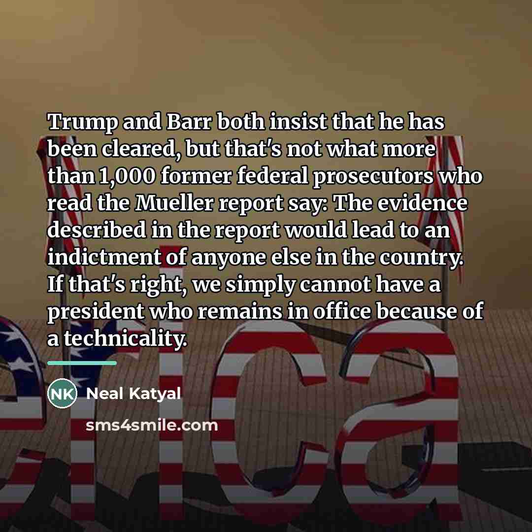 “Trump and Barr both insist that he has been cleared,…” quote by Neal Katyal