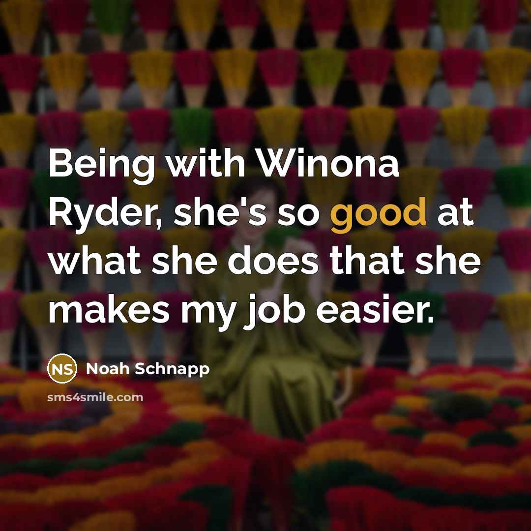“Being with Winona Ryder, she's so good at what she…” quote by Noah Schnapp