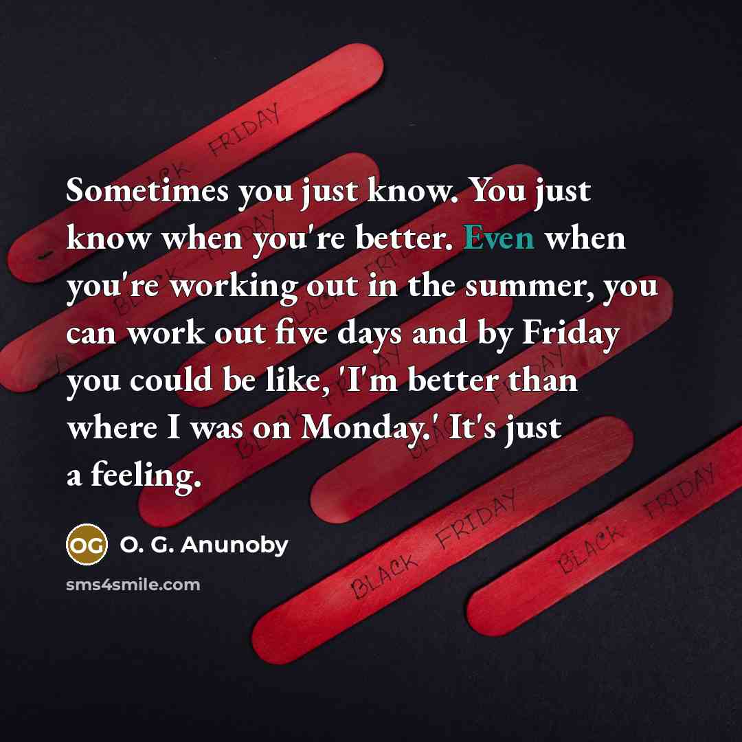 “Sometimes you just know. You just know when you're better.…” quote by O. G. Anunoby