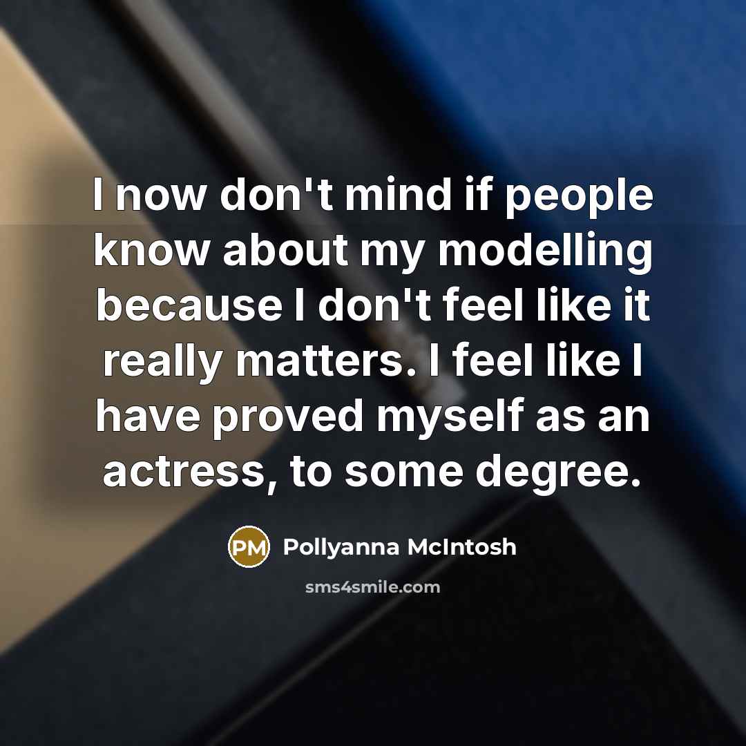 “I now don't mind if people know about my modelling…” quote by Pollyanna McIntosh