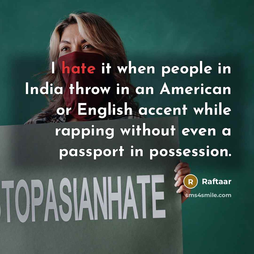 “I hate it when people in India throw in an…” quote by Raftaar