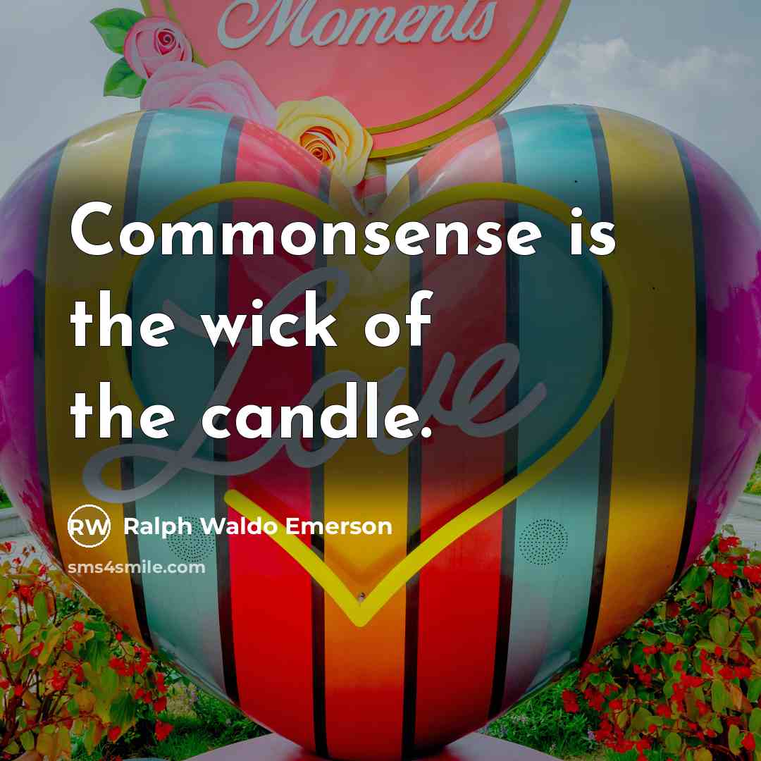 “Commonsense is the wick of the candle.…” quote by Ralph Waldo Emerson