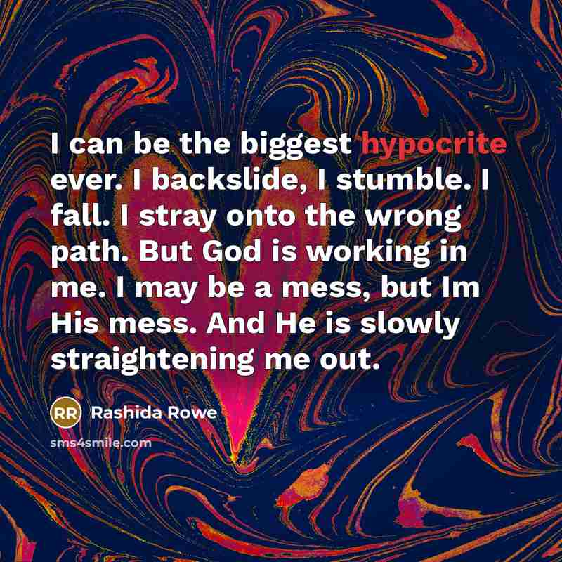 “I can be the biggest hypocrite ever. I backslide, I…” quote by Rashida Rowe