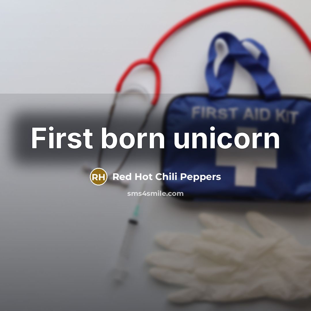 “First born unicorn…” quote by Red Hot Chili Peppers
