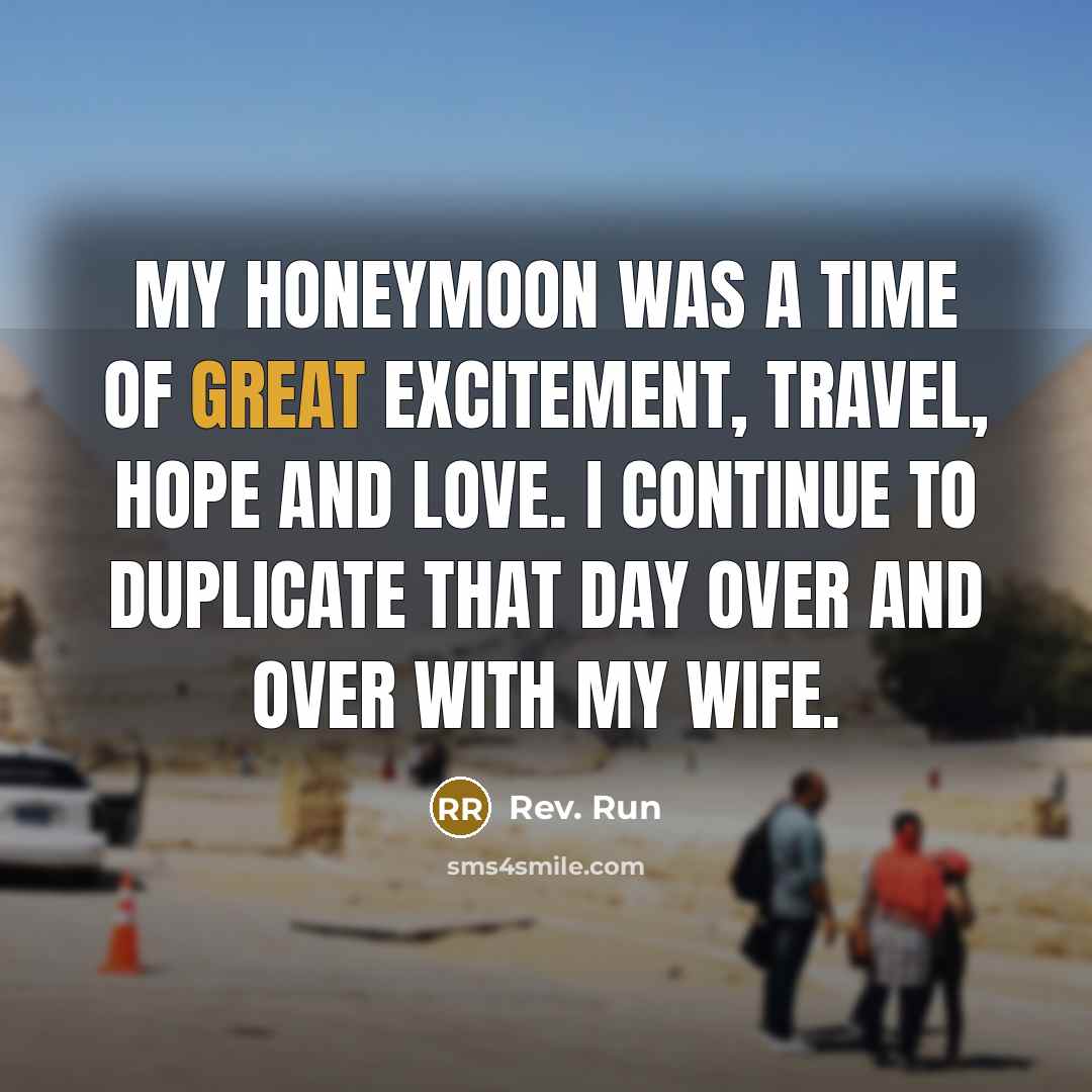 “My honeymoon was a time of great excitement, travel, hope…” quote by Rev. Run