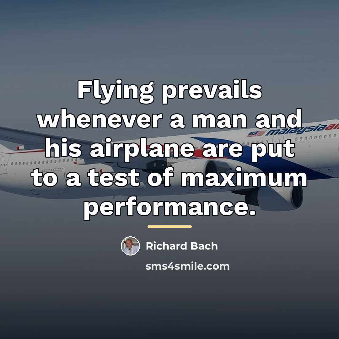“Flying prevails whenever a man and his airplane are put…” quote by Richard Bach