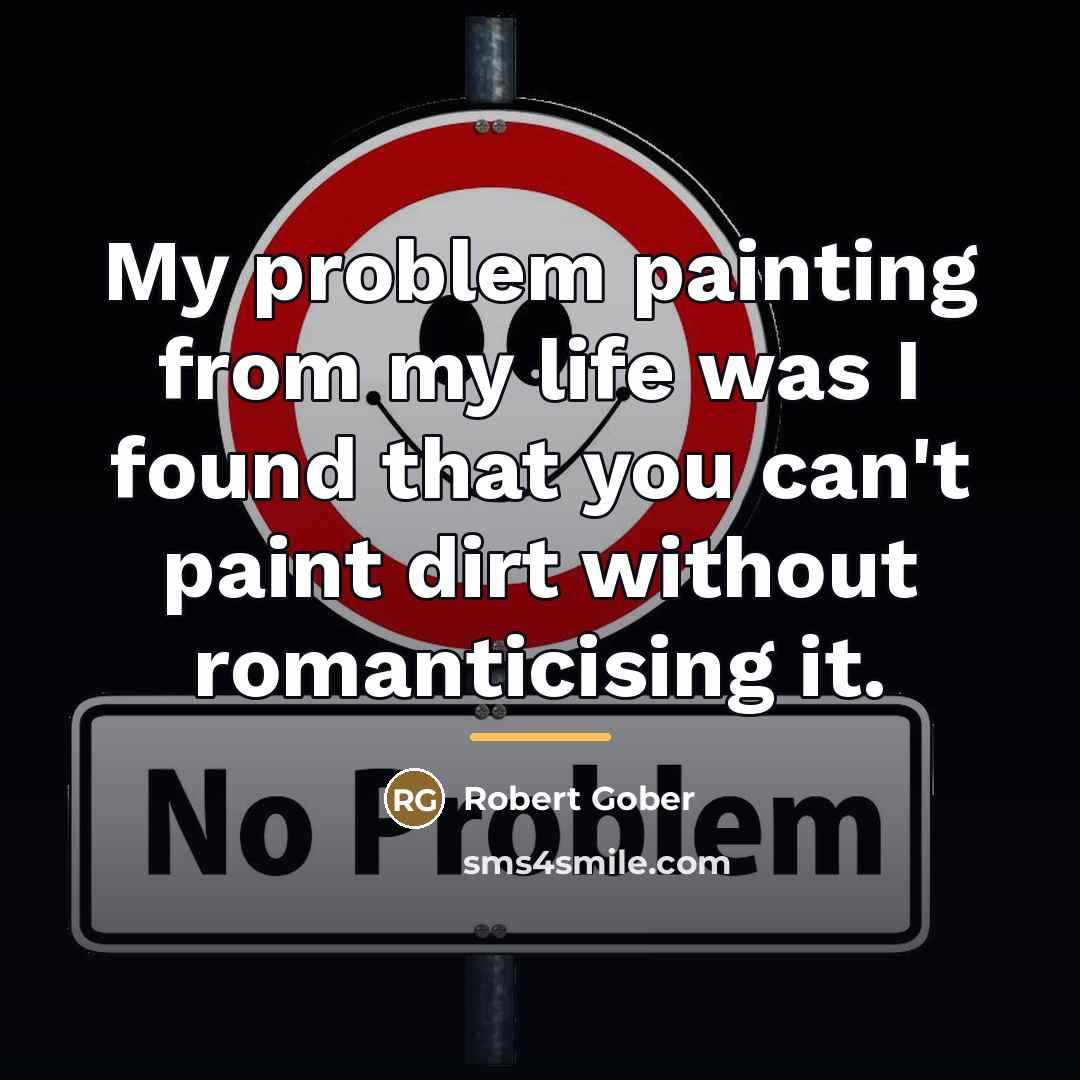 “My problem painting from my life was I found that…” quote by Robert Gober
