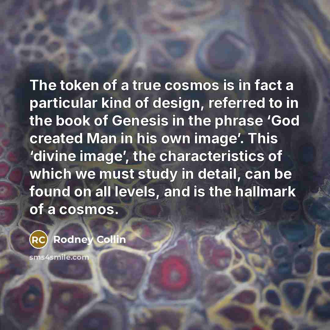 “The token of a true cosmos is in fact a…” quote by Rodney Collin