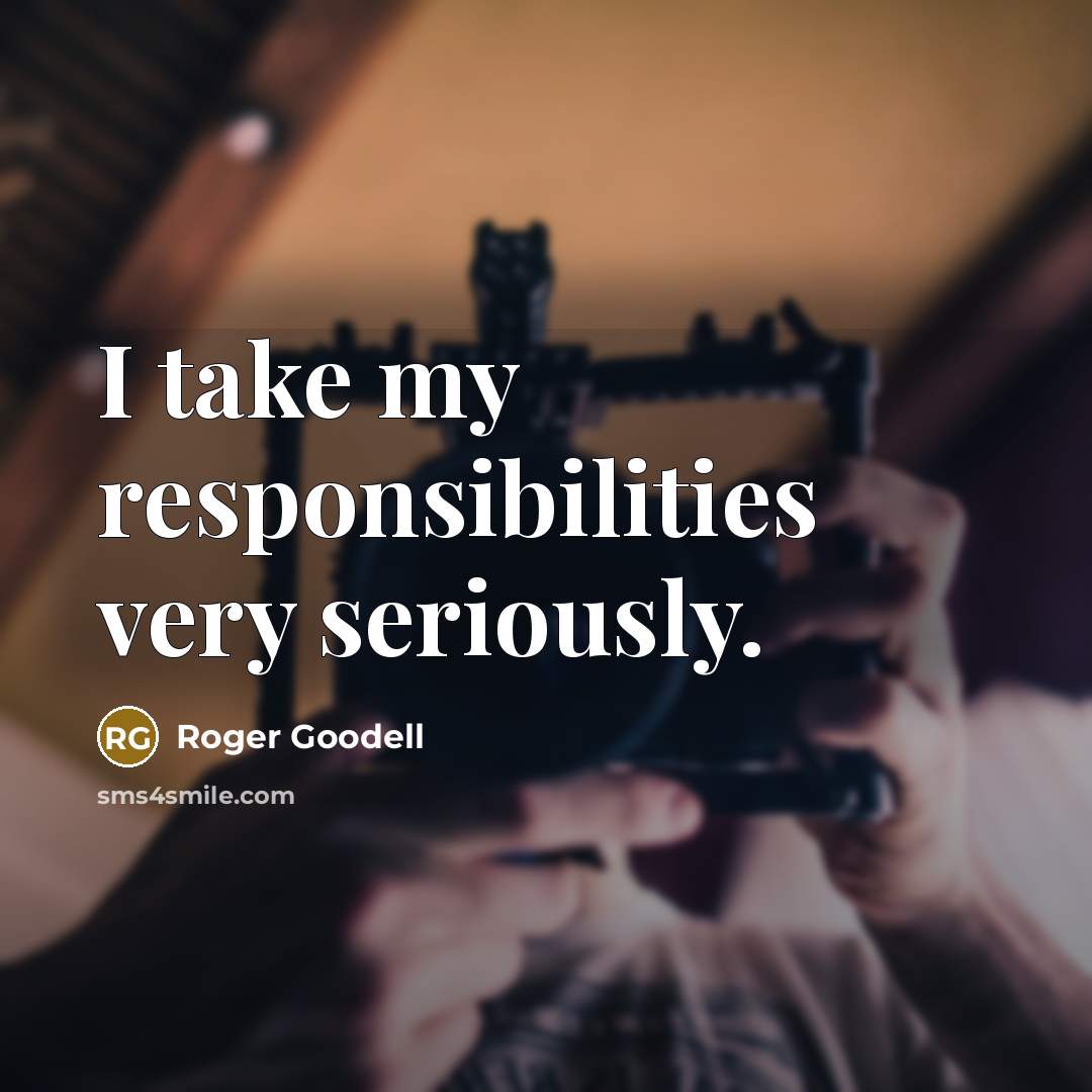 “I take my responsibilities very seriously.…” quote by Roger Goodell