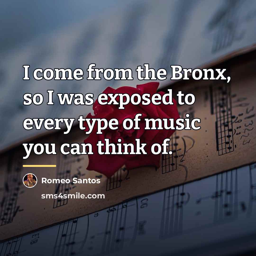 “I come from the Bronx, so I was exposed to…” quote by Romeo Santos