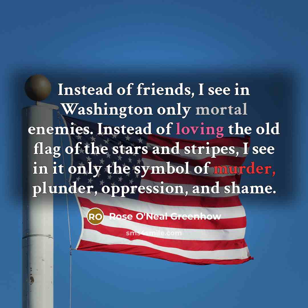 “Instead of friends, I see in Washington only mortal enemies.…” quote by Rose O'Neal Greenhow