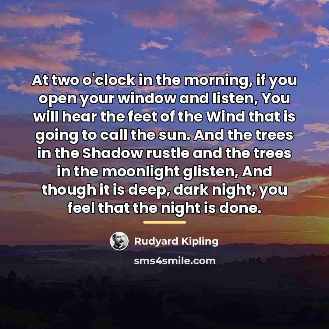 “At two o'clock in the morning, if you open your…” quote by Rudyard Kipling