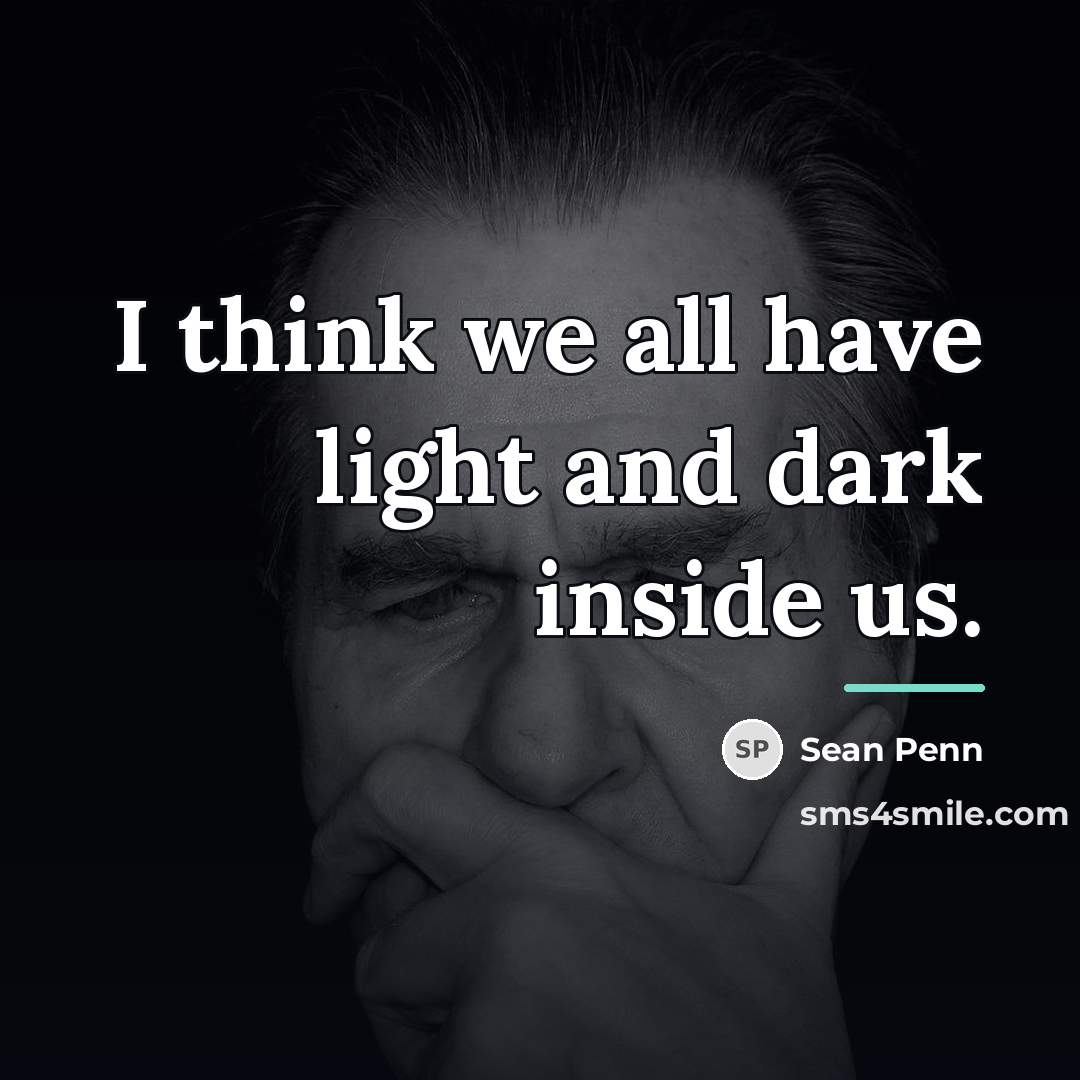 “I think we all have light and dark inside us.…” quote by Sean Penn