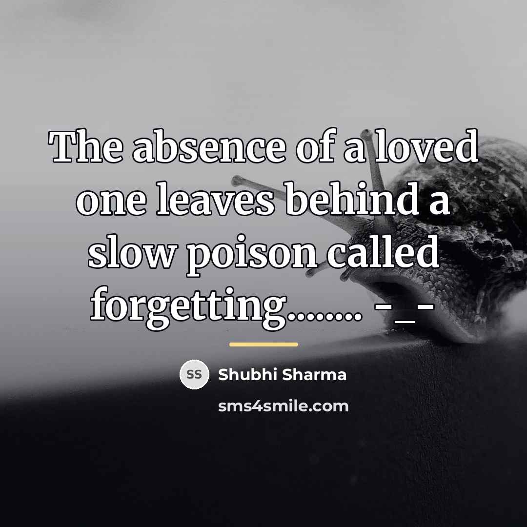 “The absence of a loved one leaves behind a slow…” quote by Shubhi Sharma