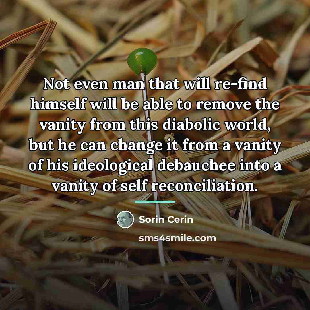 “Not even man that will re-find himself will be able…” quote by Sorin Cerin