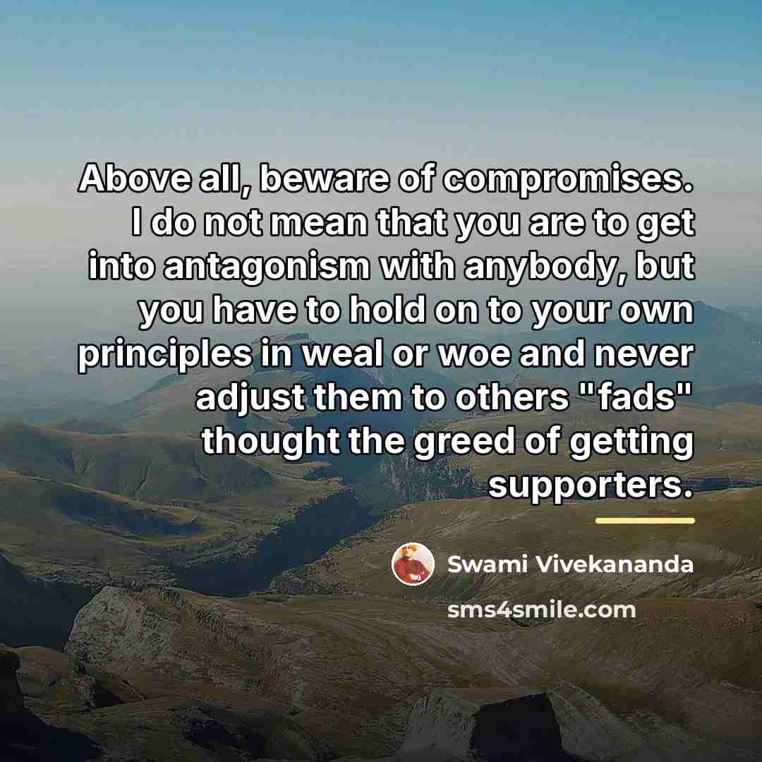 “Above all, beware of compromises. I do not mean that…” quote by Swami Vivekananda