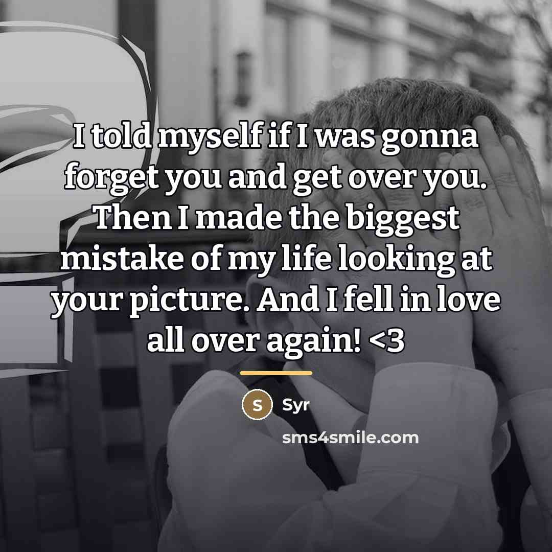 “I told myself if I was gonna forget you and…” quote by Syr