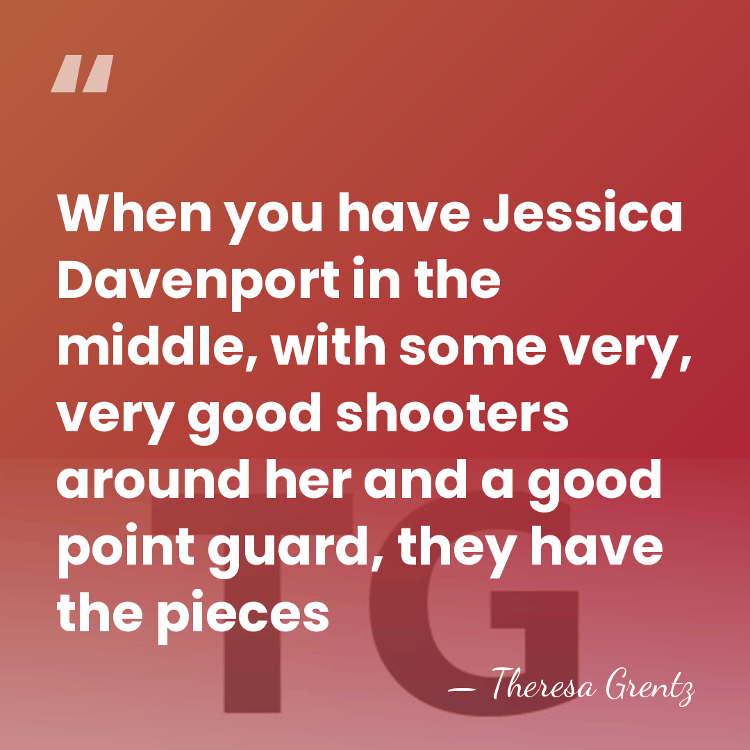 When you have Jessica Davenport in the middle, with some very, very&hellip; - Theresa Grentz
