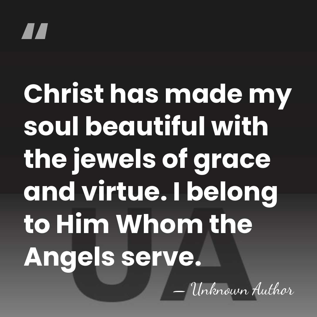 Christ has made my soul beautiful with the jewels of grace and&hellip; - Unknown Author