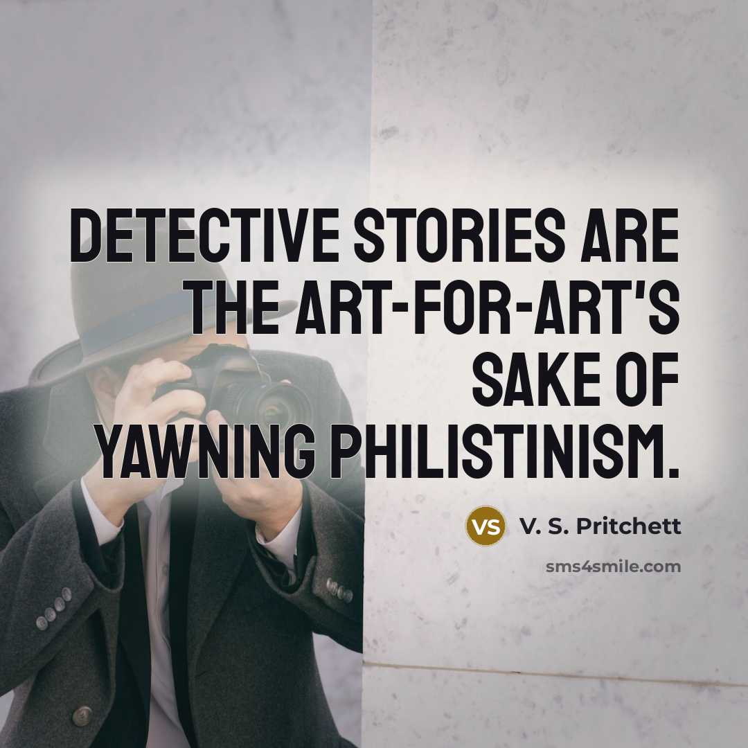 “Detective stories are the art-for-art's sake of yawning Philistinism.…” quote by V. S. Pritchett