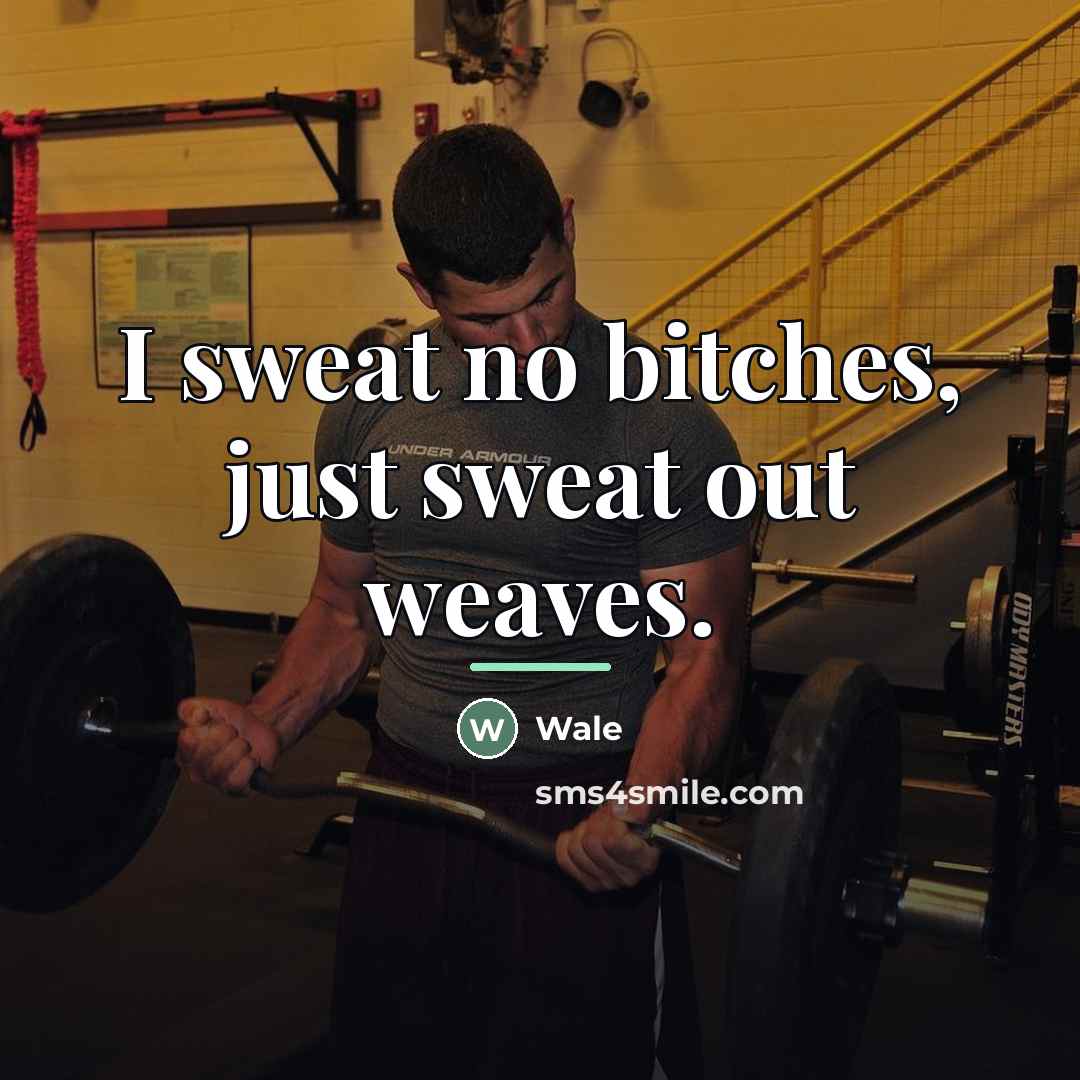 “I sweat no bitches, just sweat out weaves.…” quote by Wale