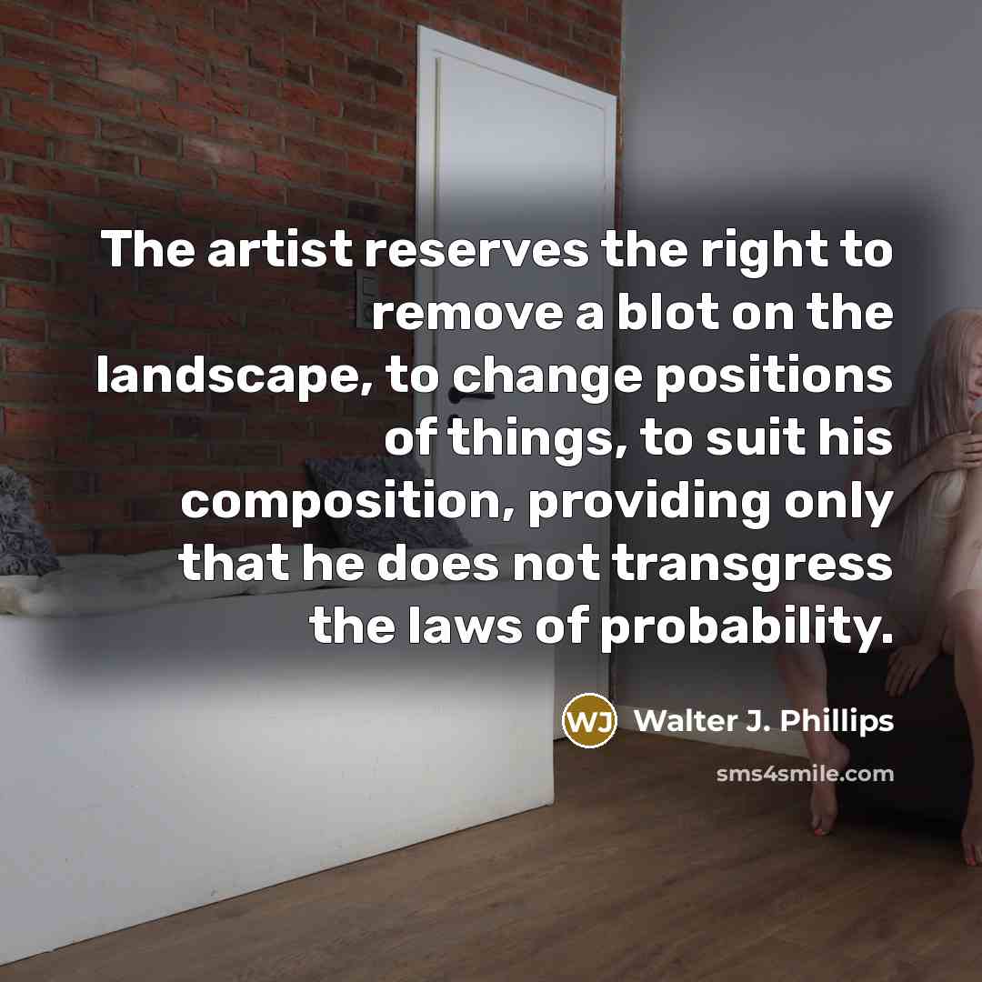 “The artist reserves the right to remove a blot on…” quote by Walter J. Phillips