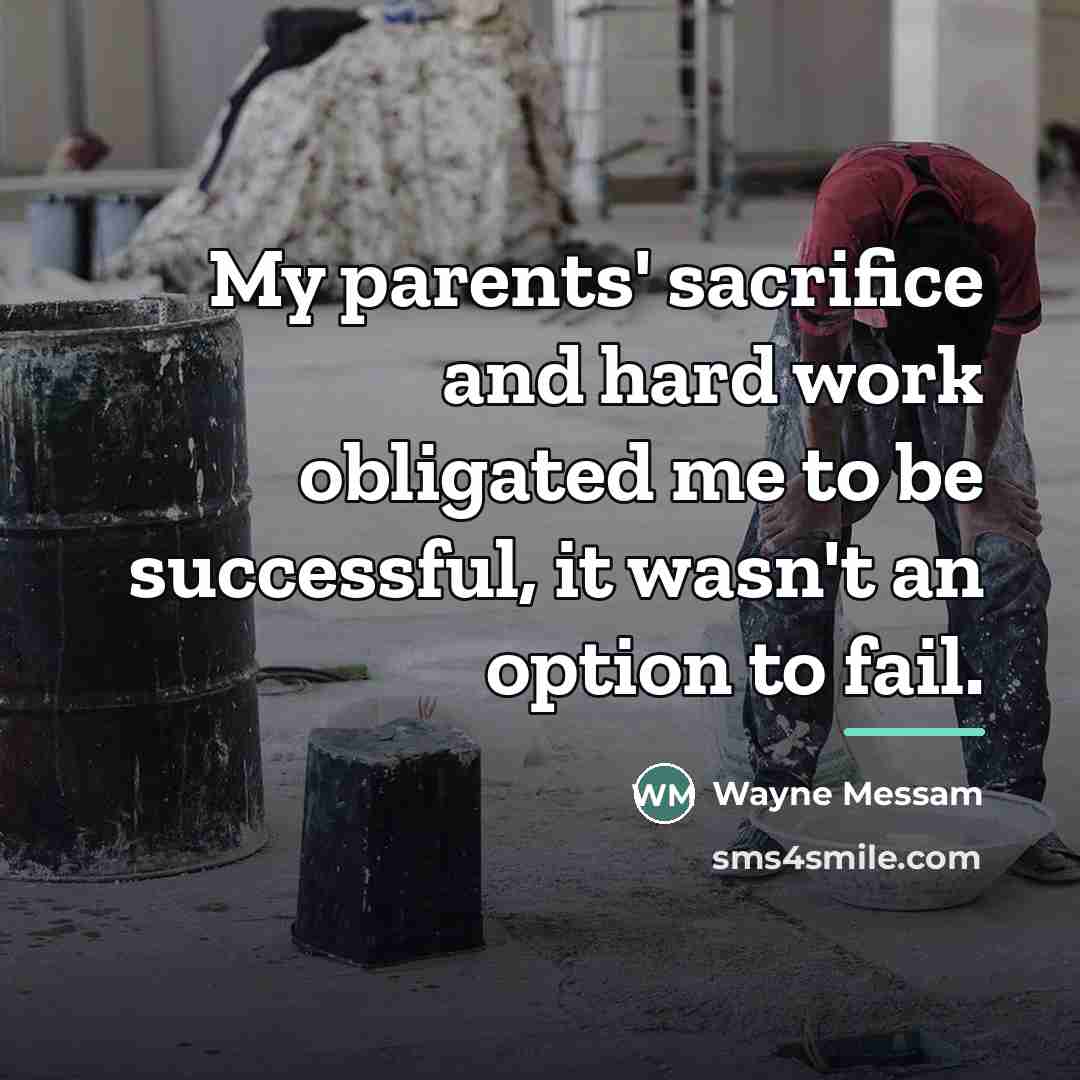 “My parents' sacrifice and hard work obligated me to be…” quote by Wayne Messam