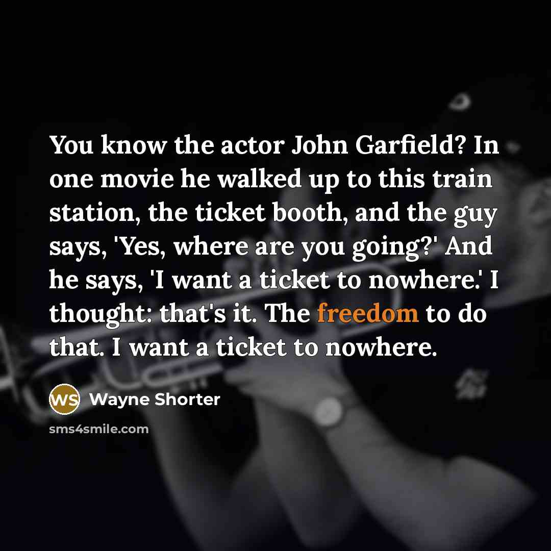 “You know the actor John Garfield? In one movie he…” quote by Wayne Shorter