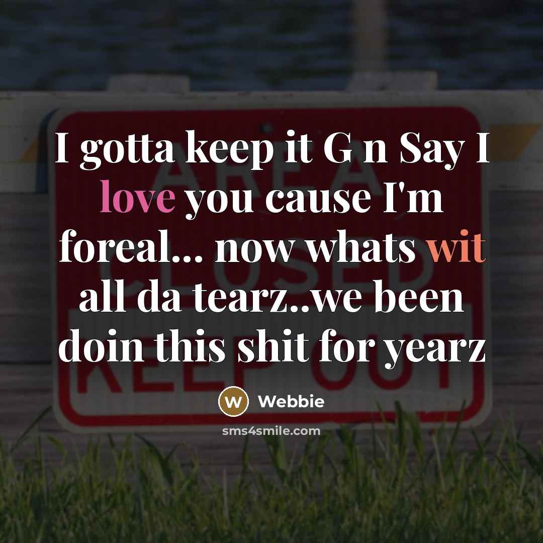 “I gotta keep it G n Say I love you…” quote by Webbie