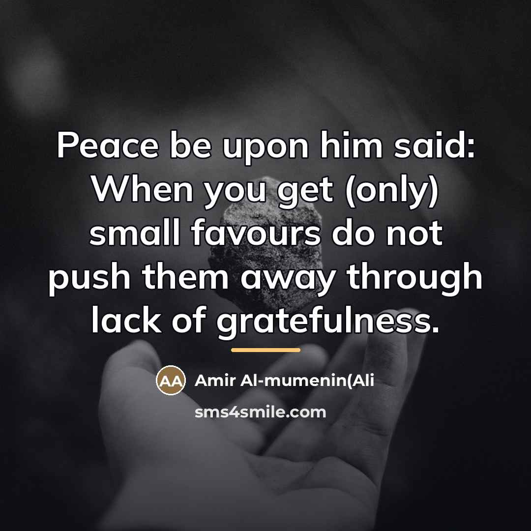 “Peace be upon him said: When you get (only) small…” quote by Amir Al-mumenin