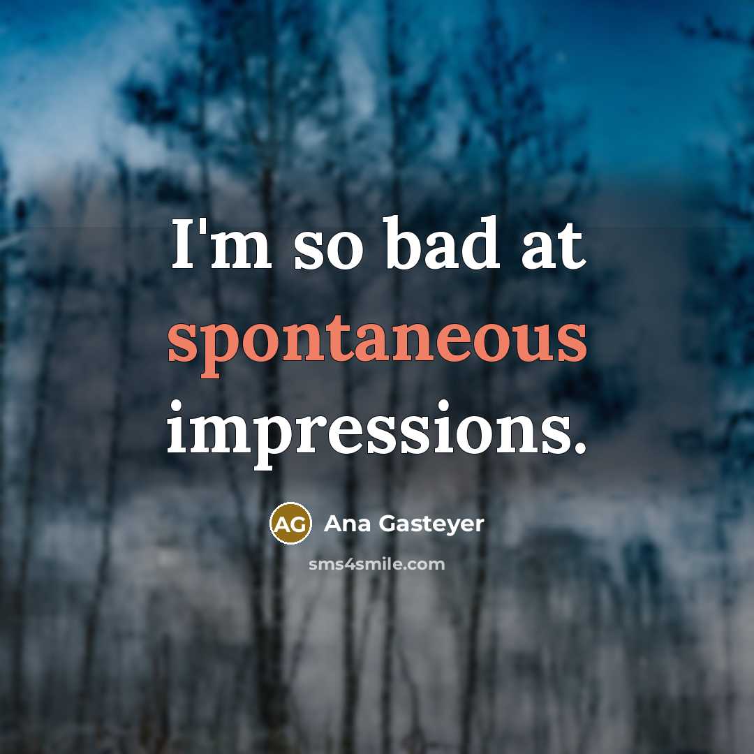 “I'm so bad at spontaneous impressions.…” quote by Ana Gasteyer