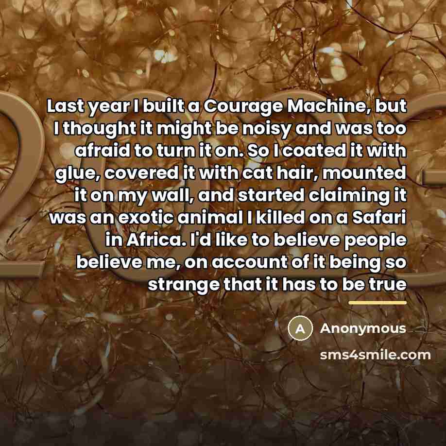 “Last year I built a Courage Machine, but I thought…” quote by Anonymous