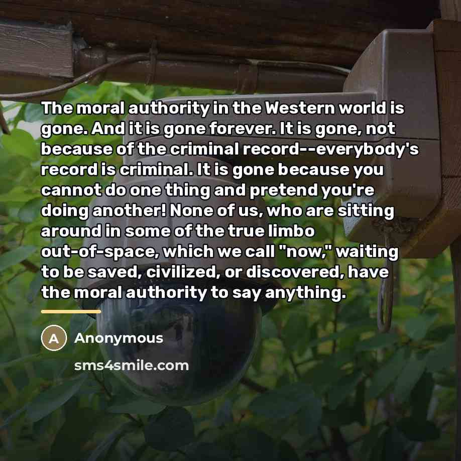 “The moral authority in the Western world is gone. And…” quote by Anonymous