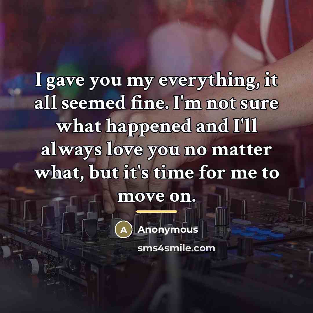 “I gave you my everything, it all seemed fine. I'm…” quote by Anonymous