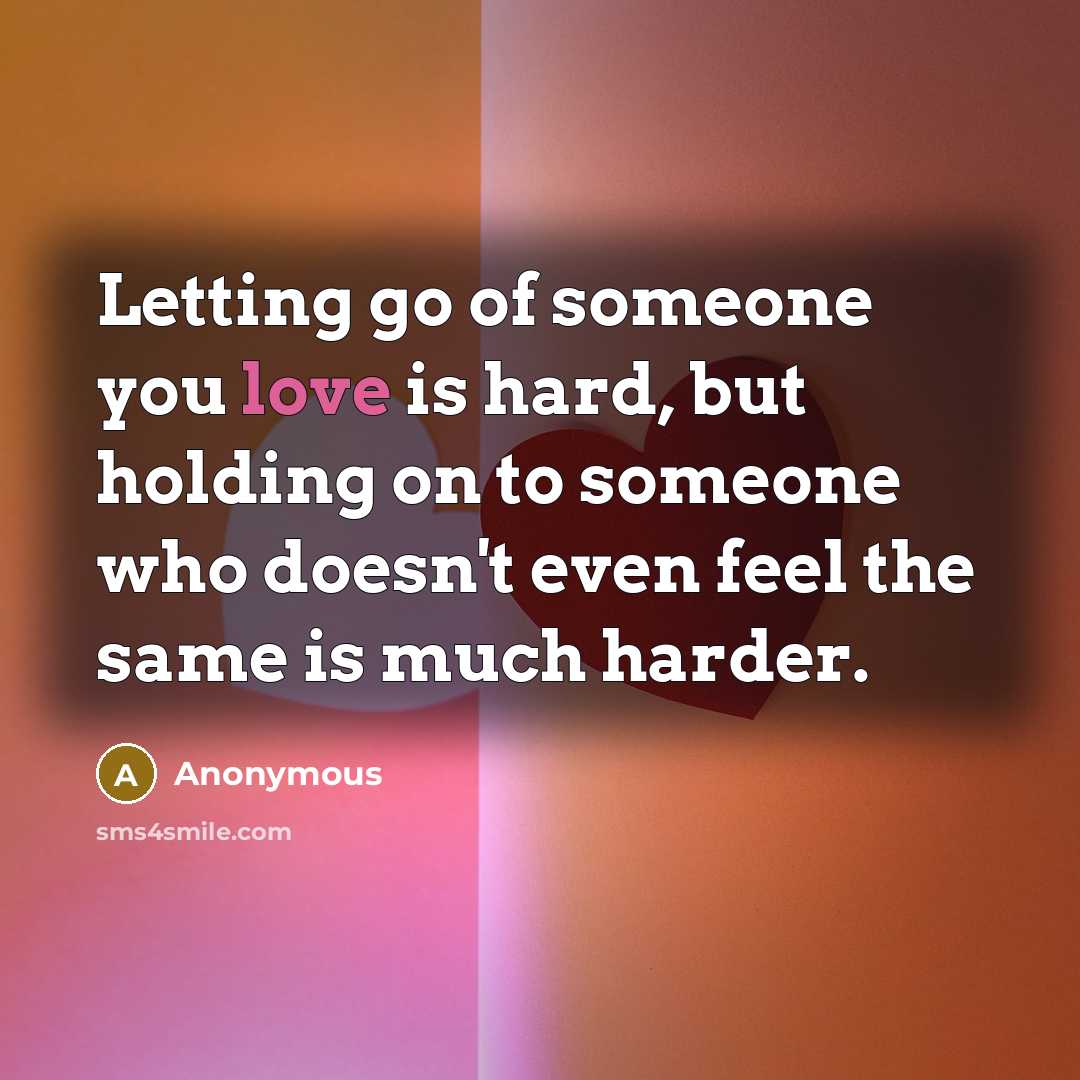 “Letting go of someone you love is hard, but holding…” quote by Anonymous