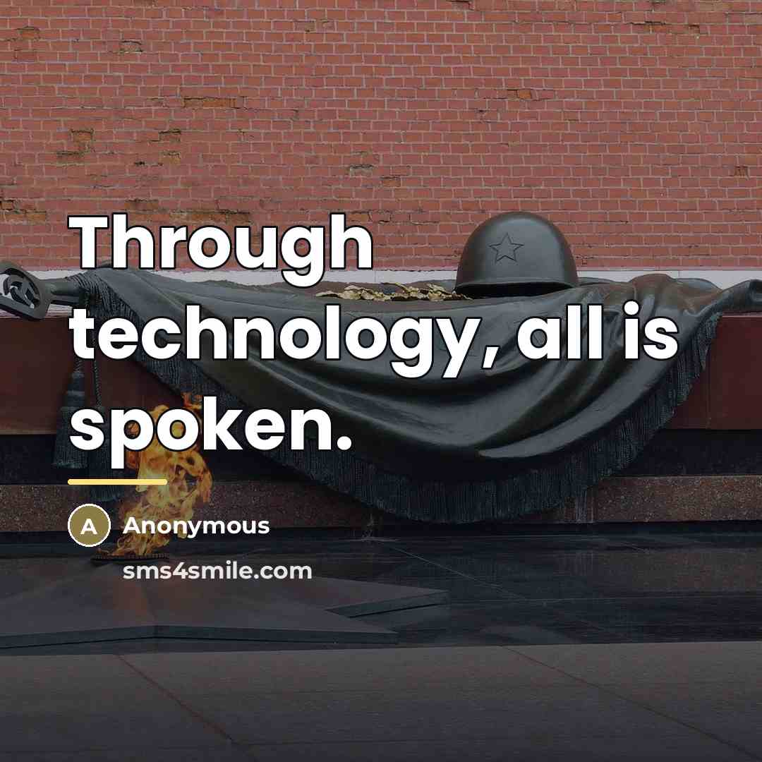 “Through technology, all is spoken.…” quote by Anonymous