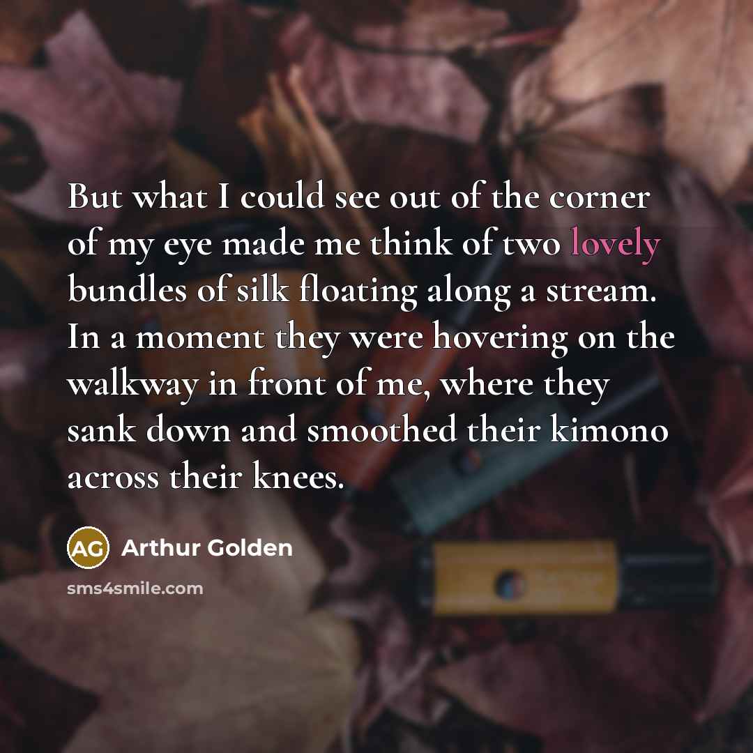 “But what I could see out of the corner of…” quote by Arthur Golden