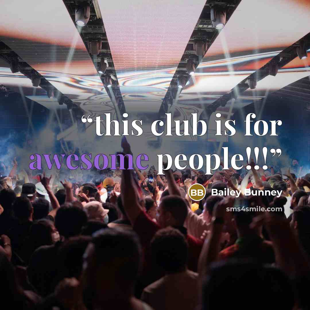 “this club is for awesome people!!!” quote by Bailey Bunney