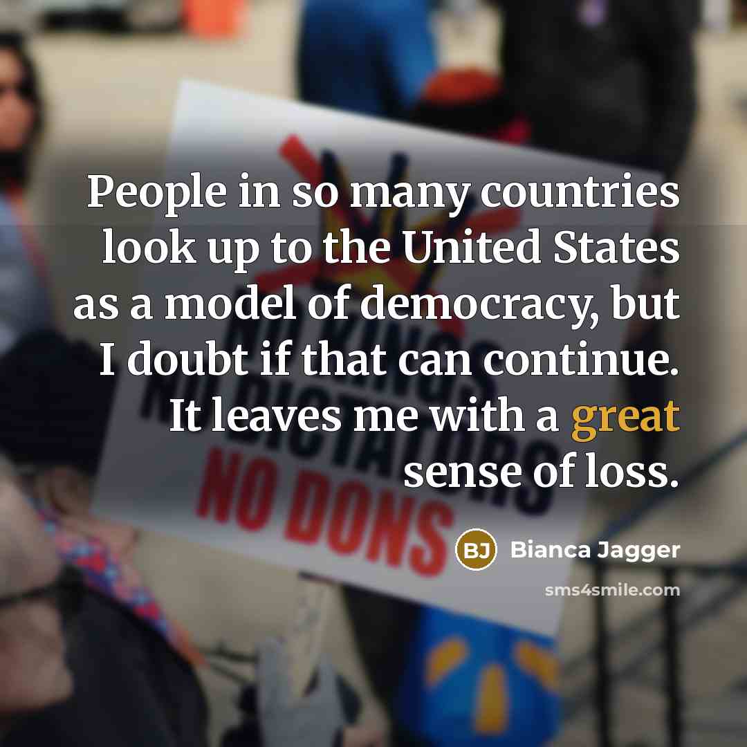 “People in so many countries look up to the United…” quote by Bianca Jagger