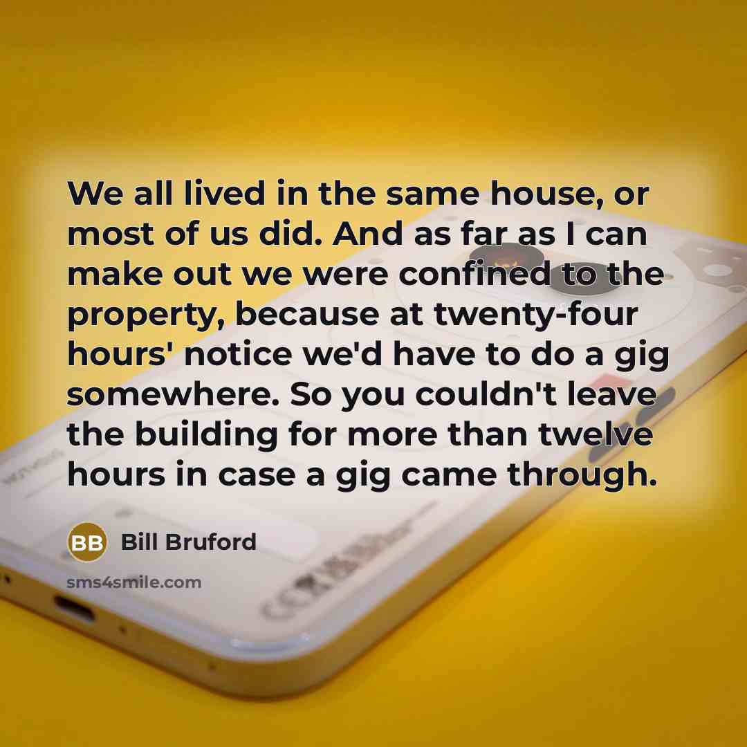 “We all lived in the same house, or most of…” quote by Bill Bruford