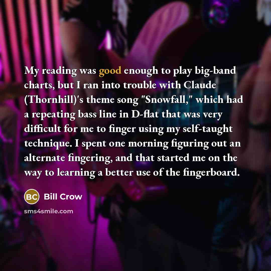 “My reading was good enough to play big-band charts, but…” quote by Bill Crow