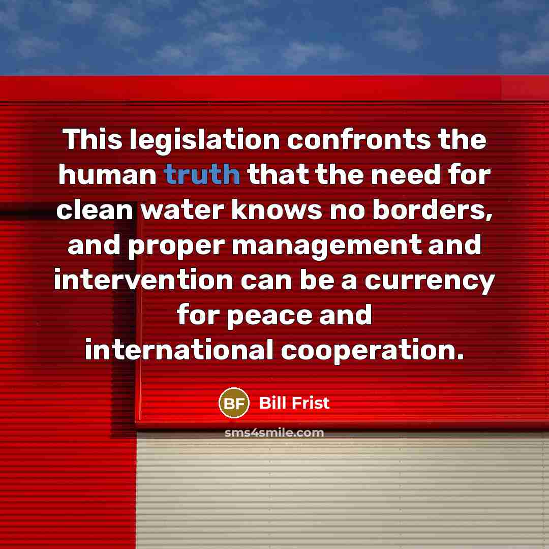 “This legislation confronts the human truth that the need for…” quote by Bill Frist