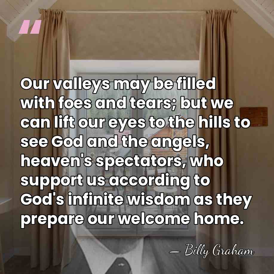 Our valleys may be filled with foes and tears; but we can&hellip; - Billy Graham