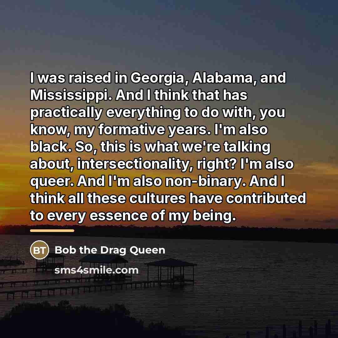 “I was raised in Georgia, Alabama, and Mississippi. And I…” quote by Bob the Drag Queen