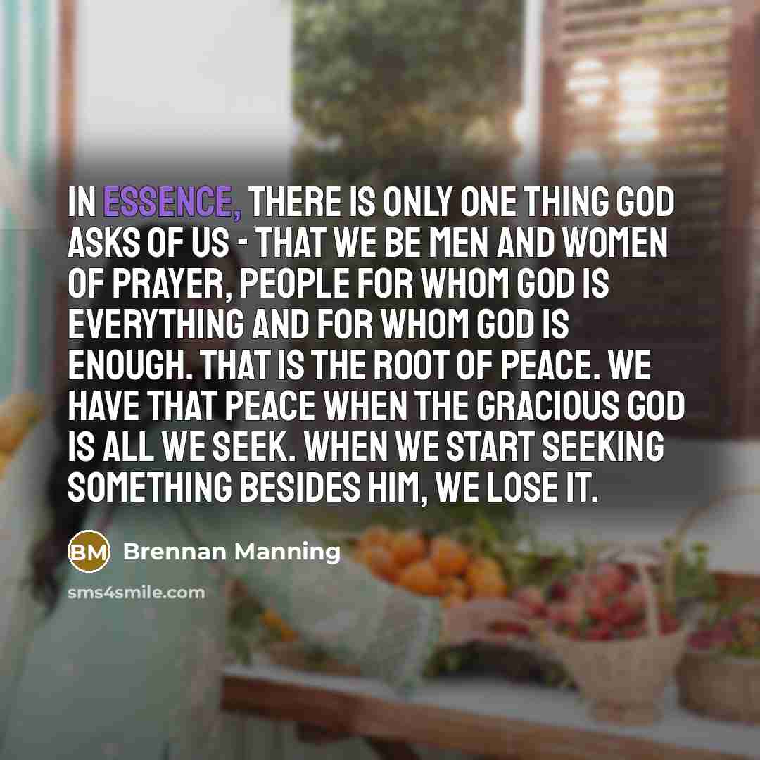 “In essence, there is only one thing God asks of…” quote by Brennan Manning