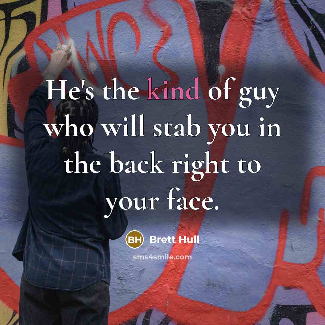 “He's the kind of guy who will stab you in the back right to your face.” quote by Brett Hull