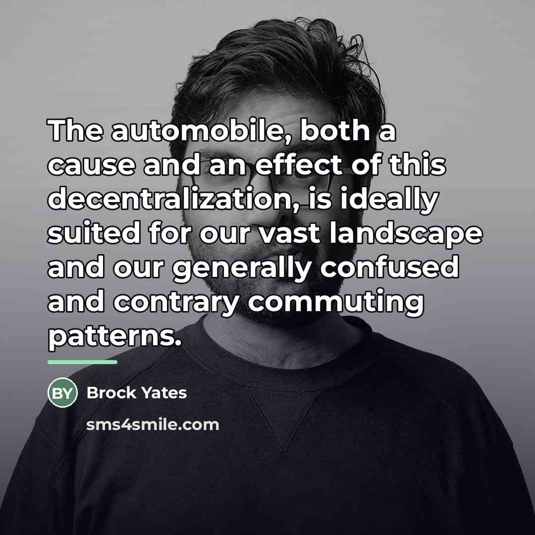 “The automobile, both a cause and an effect of this…” quote by Brock Yates